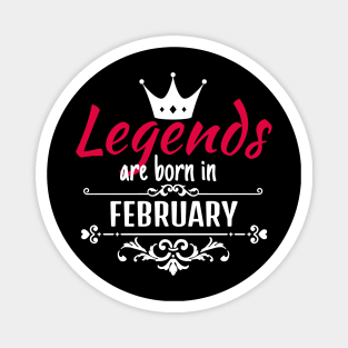 Legends are born in February Magnet